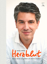 Laden Sie das Bild in den Galerie-Viewer, David Zimmer: HERZBLUT – Keine Krise ist größer als Deine Chance